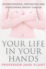 9780753505960: Your Life in Your Hands: Understanding, Preventing and Overcoming Breast Cancer