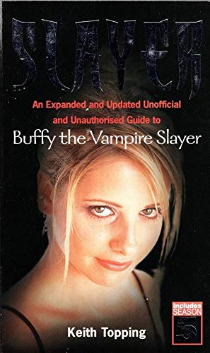 Beispielbild fr Slayer: An expanded and updated unofficial and unauthorised guide to Buffy the Vampire Slayer zum Verkauf von WorldofBooks