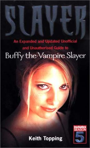 Imagen de archivo de Slayer: An expanded and updated unofficial and unauthorised guide to Buffy the Vampire Slayer a la venta por WorldofBooks