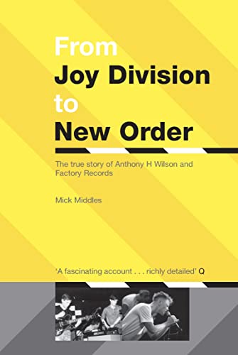 Imagen de archivo de From Joy Division to New Order: The True Story of Anthony H. Wilson and Factory Records a la venta por HPB-Red