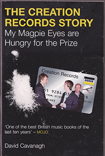 9780753506455: The Creation Records Story: My Magpie Eyes are Hungry for the Prize
