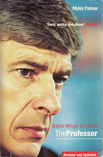 Stock image for The Professor: Arsene Wenger at Arsenal for sale by Goldstone Books