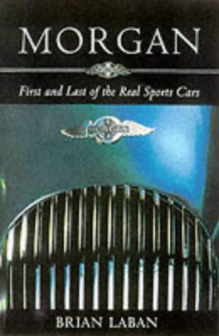 Stock image for Morgan: First and Last of the Real Sports Cars for sale by WorldofBooks