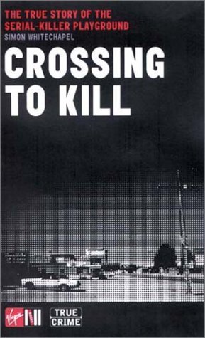 Stock image for Crossing to Kill: The True Story of the Serial-Killer Playground. for sale by Black Cat Hill Books