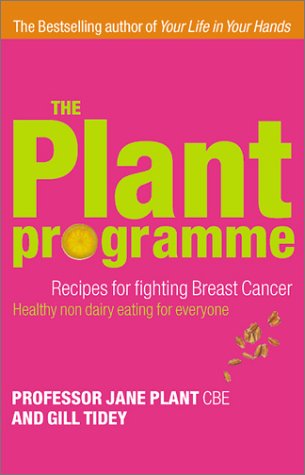 Beispielbild fr The Plant Programme: Recipes for Fighting Breast Cancer zum Verkauf von HPB-Ruby