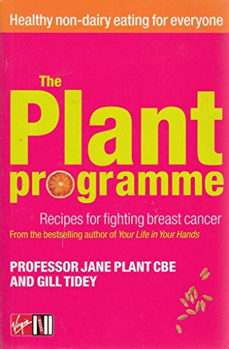 Stock image for The Plant Programme: Recipes for Fighting Breast Cancer - Healthier Non-dairy Living for Everyone for sale by Bestsellersuk