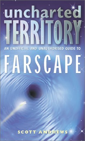 Beispielbild fr Uncharted Territory: An Unofficial and Unauthorised Guide to "Farscape" zum Verkauf von AwesomeBooks