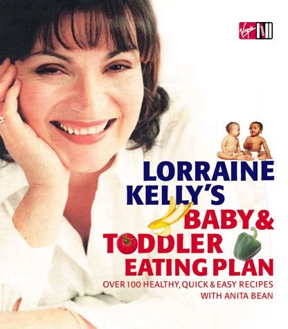 Beispielbild fr Lorraine Kelly's Baby and Toddler Eating Plan: Over 100 Healthy, Quick and Easy Recipes zum Verkauf von AwesomeBooks