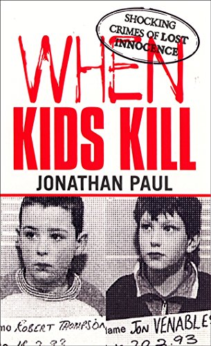 Stock image for When Kids Kill: Shocking Crimes of Lost Innocence for sale by Front Cover Books