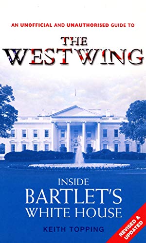 Stock image for Inside Bartletts White House: An Unofficial and Unauthorised Guide to The West Wing for sale by Zoom Books Company