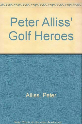 Stock image for Peter Alliss' Golf Heroes for sale by WorldofBooks