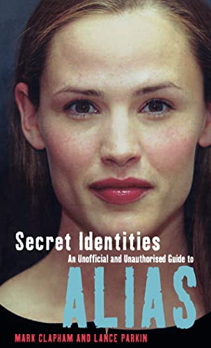 Beispielbild fr Secret Identities - An Unofficial and Unauthorised Guide to Alias zum Verkauf von Ammareal