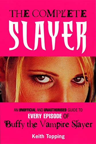 Beispielbild fr The Complete Slayer: An unoffical and unauthorised guide to every episode of Buffy the Vampire Slayer zum Verkauf von WorldofBooks