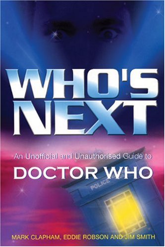 Stock image for Who's Next: An Unofficial and Unauthorised Guide to Doctor Who for sale by HPB-Emerald