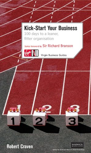 Imagen de archivo de Kick-Start Your Business: 100 Days to a Leaner, Fitter Organisation (Virgin Business Guides) a la venta por WorldofBooks