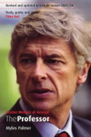 Stock image for Professor : Arsene Wenger at Arsenal for sale by Better World Books: West