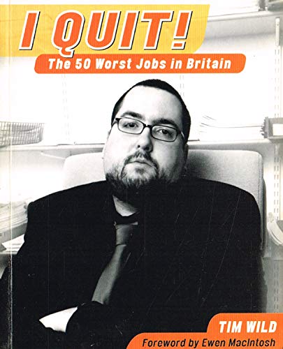 Stock image for I Quit!: The 50 Worst Jobs In Britain for sale by WYEMART LIMITED