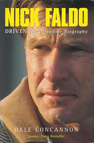 Imagen de archivo de Nick Faldo : Driven - The Definitive Biography a la venta por Better World Books