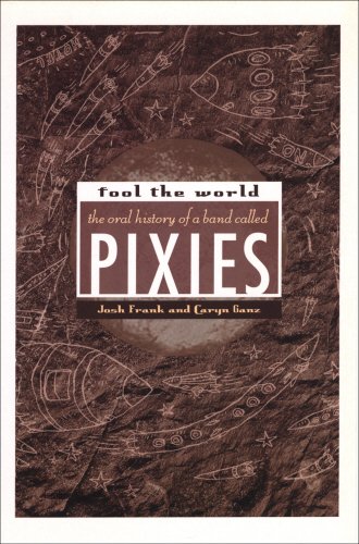 9780753510230: Fool the World: An Oral History of The Pixies