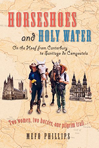 Stock image for Horses And Holy Water: On The Hoof From Canterbury To Santiago De Compostela (SCARCE PAPERBACK FIRST EDITION, FIRST PRINTING SIGNED BY AUTHOR, MEFU PHILLIPS) for sale by Greystone Books