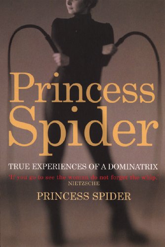 Stock image for Princess Spider: True Experiences of a Dominatrix for sale by Half Price Books Inc.
