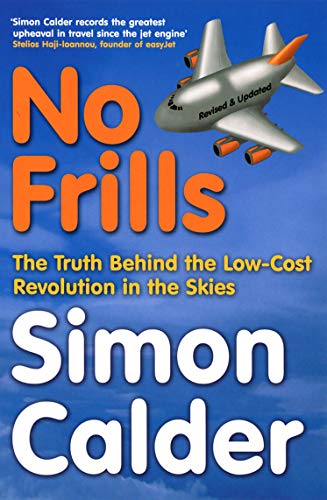 Stock image for No Frills : The Truth Behind the Low-Cost Revolution in the Skies for sale by Better World Books