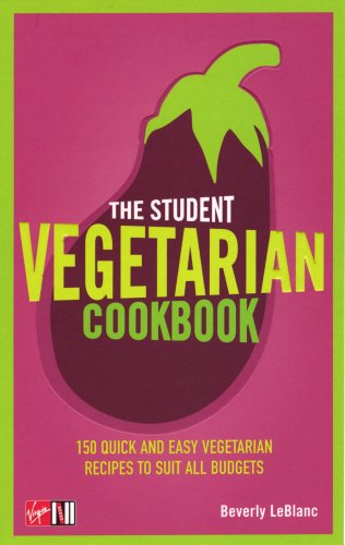 Beispielbild fr The Student Vegetarian Cookbook: 150 Quick and Easy Vegetarian Recipes to Suit All Budgets: 150 Quick & Easy Vegetarian Recipes to Suit all Budgets zum Verkauf von WorldofBooks