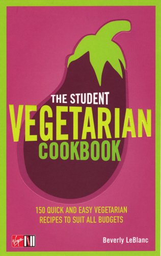 9780753510513: The Student Vegetarian Cookbook: 150 Quick and Easy Vegetarian Recipes to Suit All Budgets: 150 Quick & Easy Vegetarian Recipes to Suit all Budgets