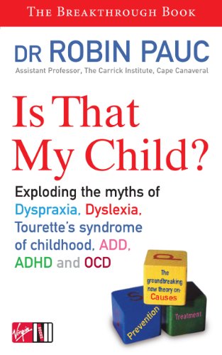 Imagen de archivo de Is That My Child?: Exploding the Myths of Dyspraxia, Dyslexia, Tourette s Syndrome of Childhood, ADD a la venta por SecondSale