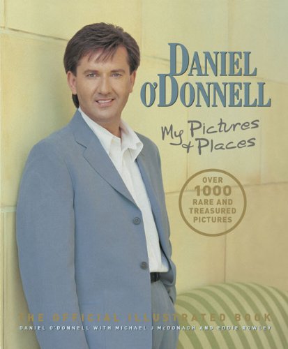 Stock image for Daniel O'Donnell: My Pictures and Places for sale by ThriftBooks-Atlanta