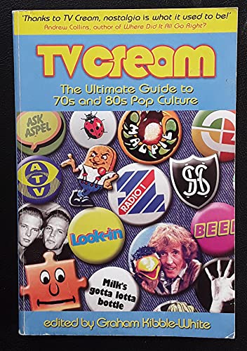 Stock image for TV Cream: The Ultimate Guide to 70s and 80s Pop Culture for sale by WorldofBooks