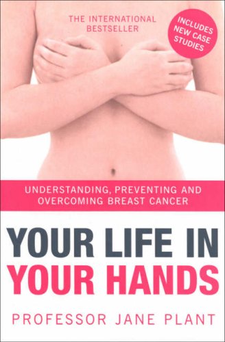 Imagen de archivo de Your Life in Your Hands: Understanding, Preventing and Overcoming Breast Cancer a la venta por AwesomeBooks