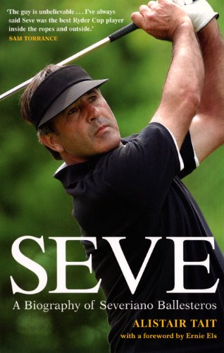 Stock image for Seve: A Biography of Severiano Ballesteros for sale by WorldofBooks