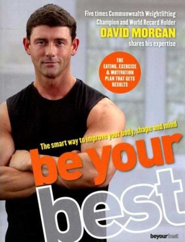 Imagen de archivo de Be Your Best: The Smart Way to Improve Your Body, Shape and Mind a la venta por Irish Booksellers