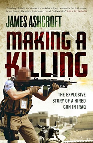 Stock image for Making A Killing: The Explosive Story of a Hired Gun in Iraq for sale by WorldofBooks