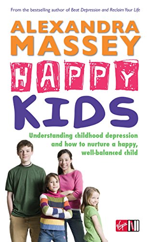 Stock image for Happy Kids: Understanding childhood depression and how to nurture a happy, well-balanced child for sale by More Than Words