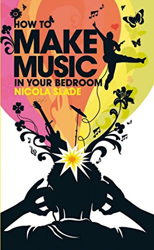 Stock image for How to Make Music in Your Bedroom for sale by WorldofBooks