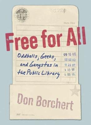 9780753512883: Free for All: Oddballs, Geeks, and Gangstas in the Public Library