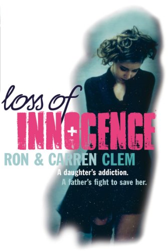 9780753513026: Loss Of Innocence: A daughter's addiction. A father's fight to save her.