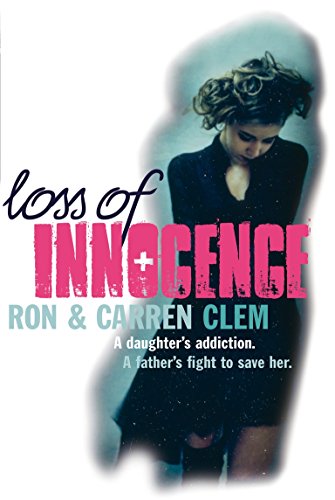 9780753513026: Loss of Innocence: A Daughter's Addiction. A Father's Fight to Save Her