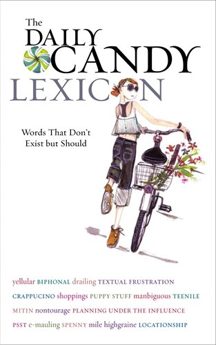 Stock image for The Daily Candy Lexicon : Words That Don't Exist but Should for sale by Better World Books: West