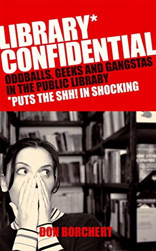 Stock image for Library Confidential: Oddballs, Geeks, and Gangstas in the Public Library for sale by WorldofBooks