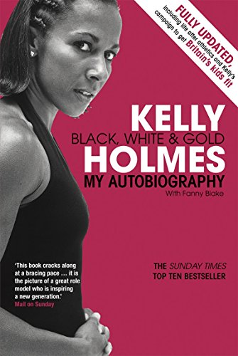 Beispielbild fr Kelly Holmes: Black, White & Gold: My Autobiography zum Verkauf von AwesomeBooks