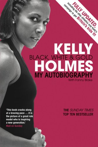 Stock image for Kelly Holmes: Black, White & Gold: My Autobiography for sale by AwesomeBooks