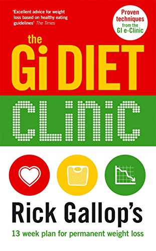 Imagen de archivo de The Gi Diet Clinic: Rick Gallop's 13 Week Plan for Permanent Weight Loss a la venta por WorldofBooks