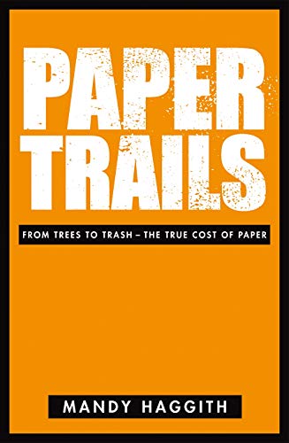 Beispielbild fr Paper Trails: From Trees to Trash - The True Cost of Paper zum Verkauf von WorldofBooks