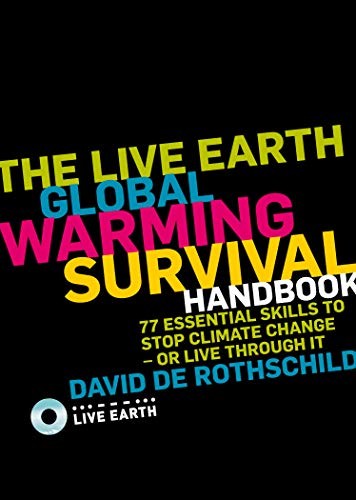 Imagen de archivo de The Live Earth Global Warming Survival Handbook: 77 Essential Skills to Stop Climate Change or Live Through It a la venta por WorldofBooks