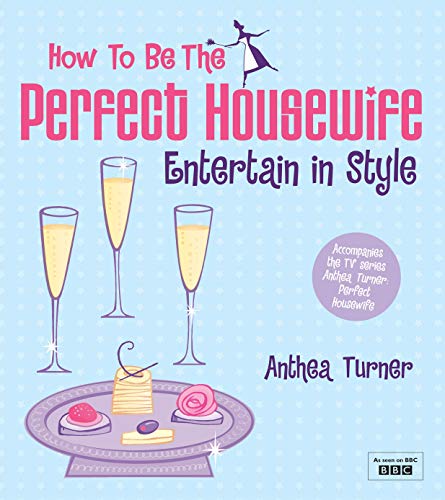 Beispielbild fr How to be the Perfect Housewife: Entertain in Style zum Verkauf von WorldofBooks