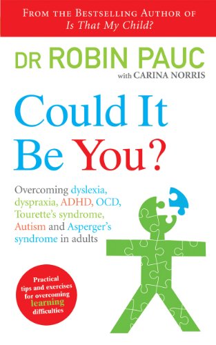 Beispielbild fr Could It Be You?: Overcoming dyslexia, dyspraxia, ADHD, OCD, Tourette's syndrome, Autism and Asperger's syndrome in adults zum Verkauf von WorldofBooks