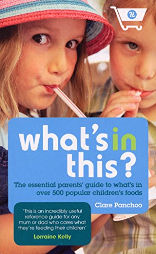 What's In This?: The essential parents' guide to what's in over 500 popular children's foods - Panchoo, Clare